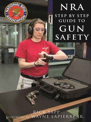 cover image of The NRA Step-by-Step Guide to Gun Safety: How to Care For, Use, and Store Your Firearms